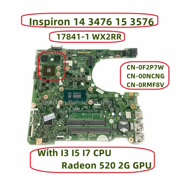 За DELL Inspiron 14 3476 15 3576 дънна Платка на лаптоп с I3 I5 I7 процесор Radeon 520 2 Г GPU 17841-1 WX2RR CN-0F2P7W 00NCNG 0RMF8V