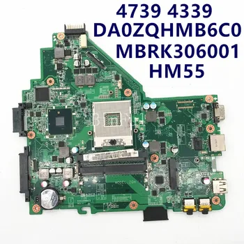 Дънна платка За Acer Aspire 4339 4739 Intel DA0ZQHMB6C0 дънна Платка на лаптоп HM55 UMA DDR3 MBRK306001 MBRK301001 100% напълно Тестван