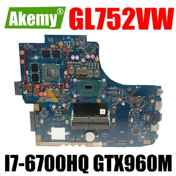 GL752VW дънна Платка на Лаптоп I7-6700HQ Процесор GTX960M GPU за ASUS GL752VW GL752V GL752 Оригиналната дънна Платка за лаптоп на дънната Платка